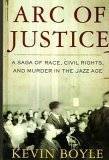 Arc of Justice: A Saga of Race, Civil Rights, and Murder in the Jazz Age