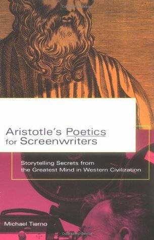 Aristotle's Poetics for Screenwriters: Storytelling Secrets from the Greatest Mind in Western Civilization