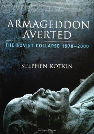 Armageddon Averted: The Soviet Collapse, 1970-2000