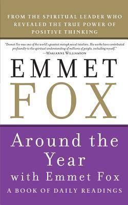 Around the Year with Emmet Fox: A Book of Daily Readings