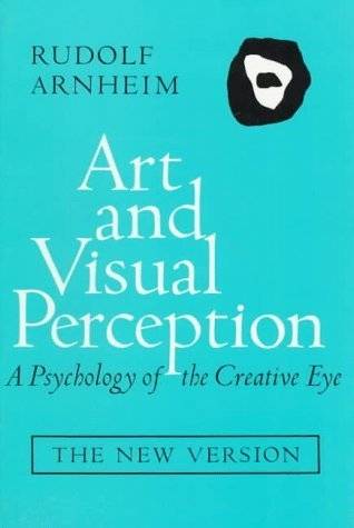 Art and Visual Perception: A Psychology of the Creative Eye