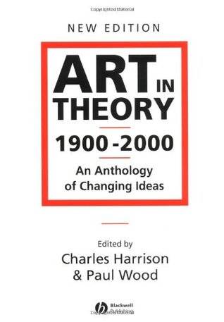 Art in Theory, 1900-2000: An Anthology of Changing Ideas