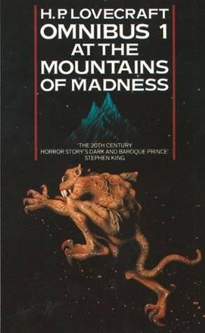 At the Mountains of Madness and Other Novels of Terror (The H.P. Lovecraft Omnibus 1)