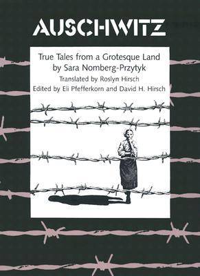 Auschwitz: True Tales from a Grotesque Land