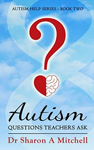 Autism Questions Teachers Ask: Autism Help Series - Book Two