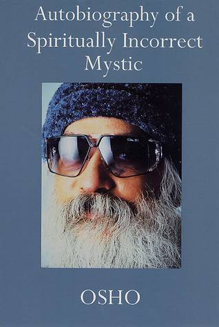 Autobiography of a Spiritually Incorrect Mystic