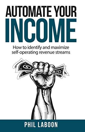 Automate Your Income: How to identify and maximize self-operating revenue streams