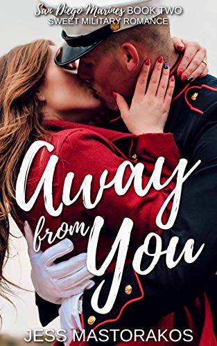 Away from You: A Sweet, Second Chance Military Romance