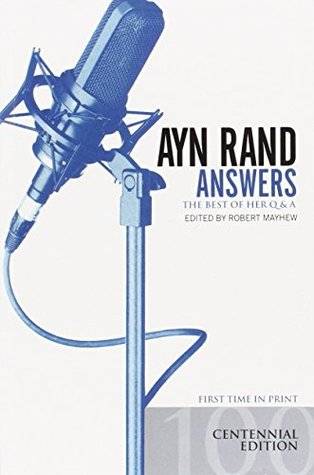 Ayn Rand Answers: the Best of Her Q & A