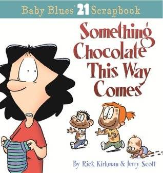 Baby Blues 21: Something Chocolate This Way Comes: A Baby Blues Collection