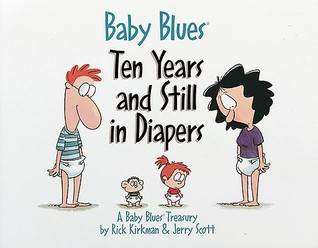 Baby Blues: Ten Years and Still in Diapers: A Baby Blues Treasury