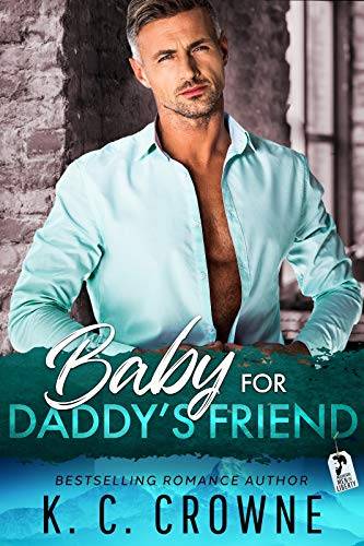 Baby For Daddy's Friend: An Older Man Taboo Daddy's Best Friend Romance