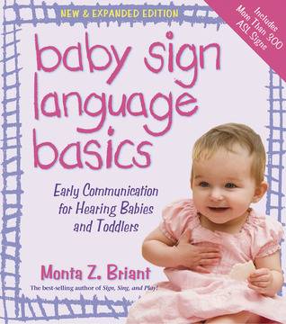 Baby Sign Language Basics: Early Communication for Hearing Babies and Toddlers