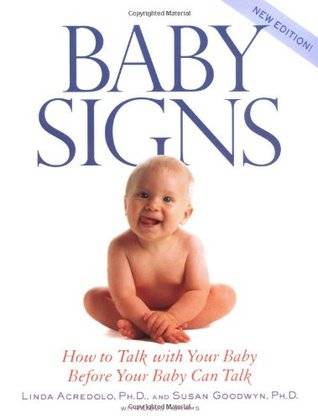 Baby Signs: How to Talk with Your Baby Before Your Baby Can Talk, New Edition