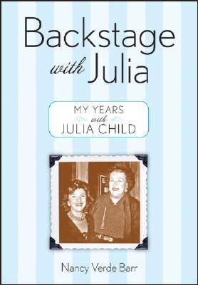 Backstage with Julia: My Years with Julia Child