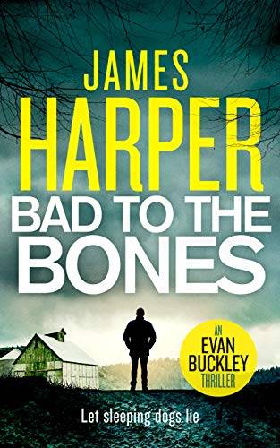 Bad To The Bones: An Evan Buckley Crime Thriller