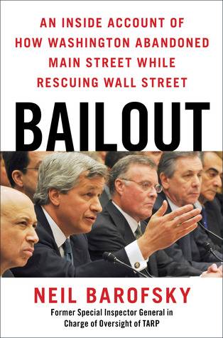 Bailout: An Inside Account of How Washington Abandoned Main Street While Rescuing Wall Street