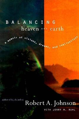 Balancing Heaven and Earth: A Memoir of Visions, Dreams, and Realizations
