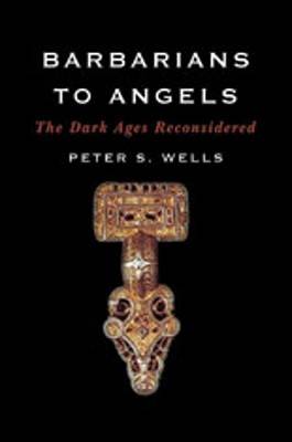 Barbarians to Angels: The Dark Ages Reconsidered