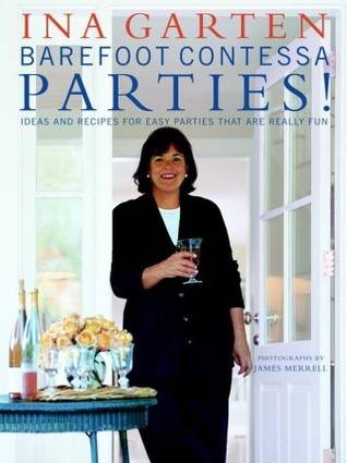 Barefoot Contessa Parties!: Ideas and Recipes for Easy Parties That Are Really Fun