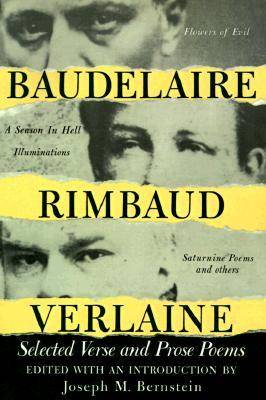 Baudelaire Rimbaud Verlaine: Selected Verse and Prose Poems