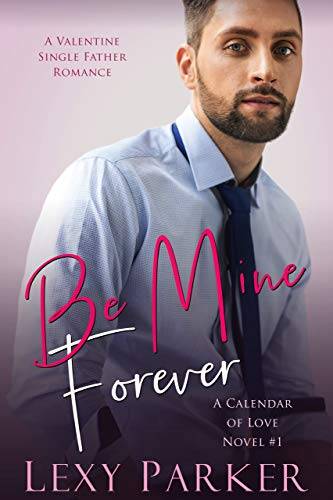 Be Mine Forever: A Valentine Single Father Romance
