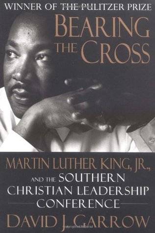 Bearing the Cross: Martin Luther King, JR., and the Southern Christian Leadership Conference