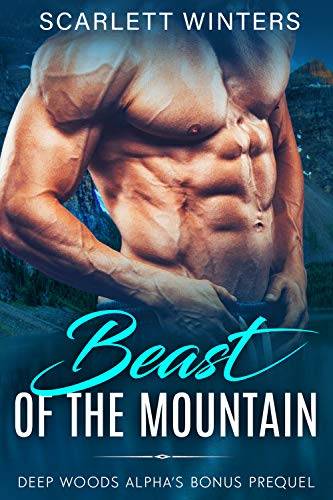 Beast of the Mountain (Deep Woods Alpha's (Mountain Man Stories) Book 0)