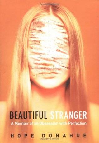 Beautiful Stranger: A Memoir of an Obsession with Perfection