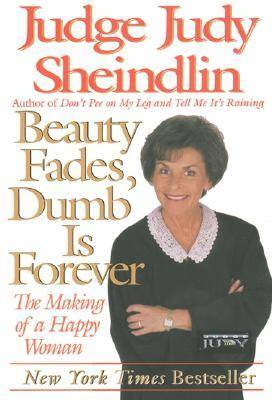 Beauty Fades/Dumb Is Forever: The Making of a Happy Woman