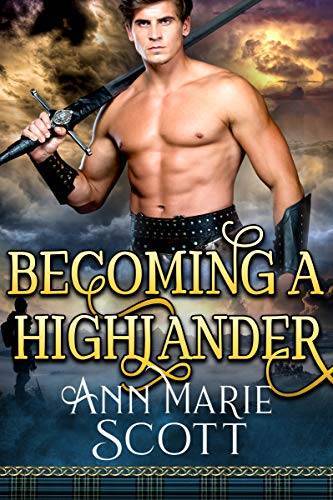 Becoming a Highlander: A Steamy Scottish Medieval Historical Romance