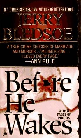 Before He Wakes: A True Story of Money, Marriage, Sex and Murder