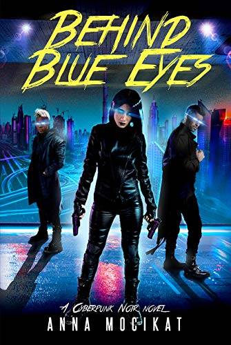 Behind Blue Eyes: A Cyberpunk Noir Thriller