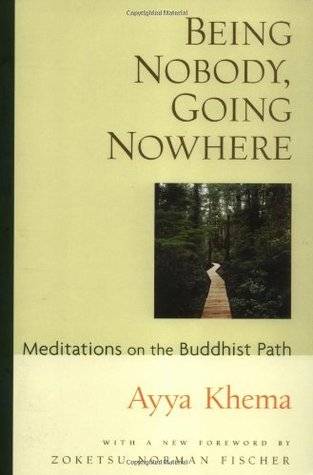 Being Nobody, Going Nowhere: Meditations on the Buddhist Path