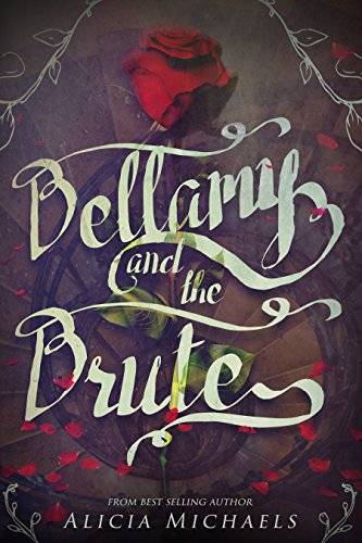 Bellamy and the Brute: A retelling inspired by the story of Beauty and the Beast.