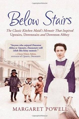 Below Stairs: The Classic Kitchen Maid's Memoir That Inspired "Upstairs, Downstairs" and "Downton Abbey"