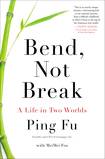 Bend, Not Break: A Life in Two Worlds