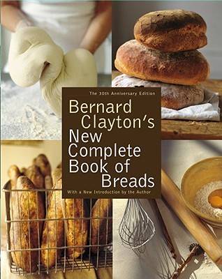 Bernard Clayton's New Complete Book of Breads