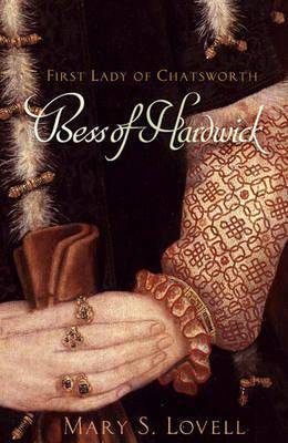 Bess of Hardwick: First Lady of Chatsworth, 1527-1608