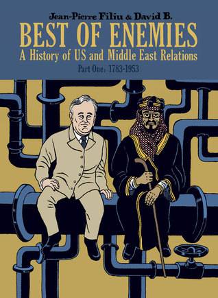 Best of Enemies: A History of US and Middle East Relations, Part One: 1783-1953