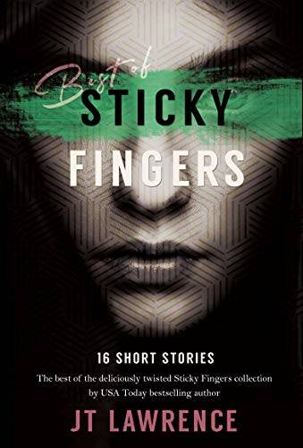 Best of Sticky Fingers: 16 Short Stories: The Best of the deliciously twisted Sticky Fingers Collection