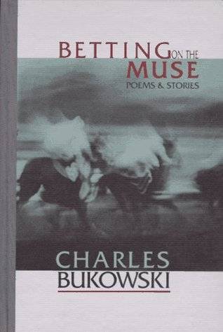 Betting on the Muse: Poems and Stories