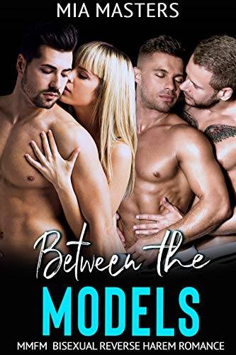 Between the Models: MMFM Bisexual Reverse Harem Romance (Between Them)