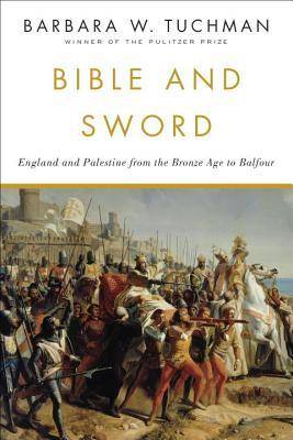 Bible and Sword: England and Palestine from the Bronze Age to Balfour