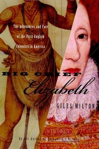 Big Chief Elizabeth: The Adventures and Fate of the First English Colonists in America