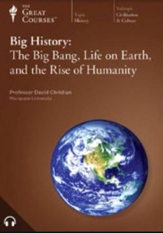 Big History: The Big Bang, Life On Earth, And The Rise Of Humanity