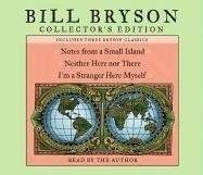 Bill Bryson Collector's Edition: Notes from a Small Island / Neither Here Nor There / I'm a Stranger Here Myself