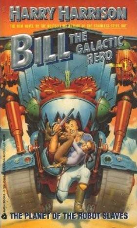 Bill, the Galactic Hero on the Planet of the Robot Slaves