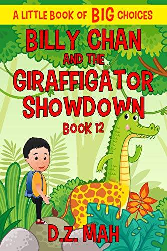 Billy Chan and the Giraffigator Showdown: A Little Book of BIG Choices
