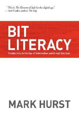 Bit Literacy: Productivity in the Age of Information and E-mail Overload